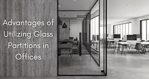 Advantages of Utilizing Glass Partitions in Office Interior