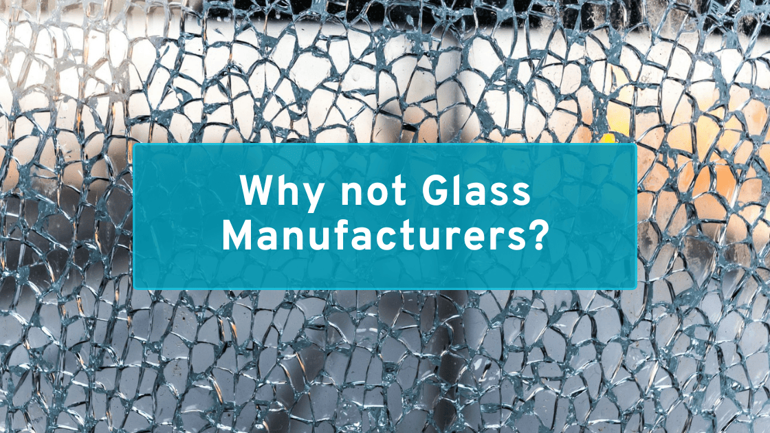 Why not glass manufacturers